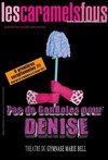 Pas de gondoles pour Denise - Théâtre du Gymnase Marie-Bell - Grande salle