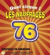 Les naufragés 76 - Quel cirque ! - Espace Henry Miller