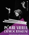 Pôvre vieille démocrasseuse - Les Déchargeurs - Salle Vicky Messica