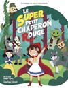 Le super chaperon rouge - Théâtre à l'Ouest Caen