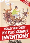 Folles histoires des grandes inventions ! - Théâtre du RisCochet Nantais