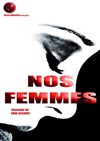 Nos femmes - Théâtre Bellecour