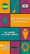 Des nouvelles de Patrick ? - La Comédie Montorgueil - Salle 2