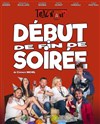 Début de fin de soirée - Théâtre Chanzy - Angers