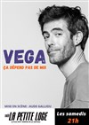 Vega dans Ça dépend pas de moi - La Petite Loge Théâtre