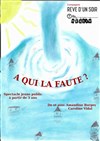 A qui la faute ? - L'Archange Théâtre