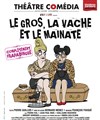 Le gros, la vache et le mainate - Le Théâtre Libre