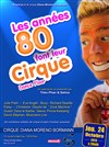 Les Années 80 font leur cirque - Chapiteau Diana Moreno