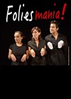 Folies mania ! - Comédie Nation