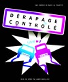 Dérapage Contrôlé - Théâtre Les Feux de la Rampe - Salle 120