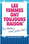 les femmes ont toujours raison, les hommes n'ont jamais tort ! - Théâtre à l'Ouest Caen