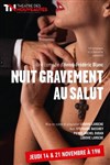 Nuit gravement au salut - Théâtre des Nouveautés