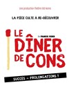 Le dîner de cons - Théâtre 100 Noms - Hangar à Bananes