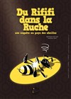 Du rififi dans la ruche - Théâtre des Grands Enfants 