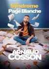 Arnaud Cosson dans Le syndrome de la page blanche - Comédie La Rochelle