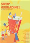 Sirop grenadine ! - Théâtre le Passage vers les Etoiles - Salle des Etoiles