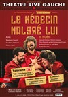 Le médecin malgré lui - Théâtre Rive Gauche