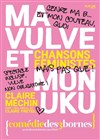 Ma Vulve et Mon Uku - Comédie des 3 Bornes