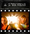 A l'envers - Théâtre Les Feux de la Rampe - Salle 60