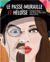 Le passe muraille et Héloïse - La Petite Croisée des Chemins