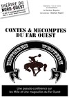 Contes et mécomptes du Far Ouest - Théâtre du Nord-Ouest