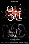 Olé olé - Théâtre 100 Noms - Hangar à Bananes