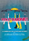 Tout baigne - La Comédie du Mas