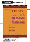 L'Ours et Une demande en mariage - Guichet Montparnasse