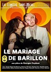 Le mariage de Barillon - La Comédie Saint Michel - grande salle 