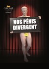 Nos pénis divergent - La Comédie de Limoges