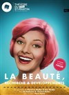 La beauté, Recherche & Développements - Théâtre du Petit Saint Martin