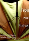 Trois petits points - Centre Artistique El Duende