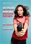 Eve Paradis dans Les filles amoureuses sont des psychopathes - La Comédie de Limoges