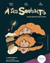 A tes souhaits - Ninon Théâtre