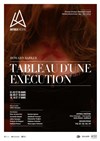 Tableau d'une exécution - Antibéa Théâtre