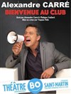 Alexandre Carré dans Bienvenue au club - Théâtre BO Saint Martin