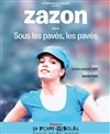 Zazon dans Sous les pavés, les pavés - Le Point Virgule