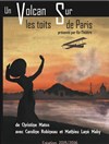 Un volcan sur les toits de Paris - Théâtre de l'Impasse