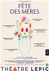 Fête des Mères - Théâtre Lepic