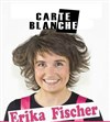 Carte blanche à Erika Fischer - Le Rex