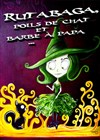 Rutabaga, poils de chat et barbe à papa... - Albatros Théâtre - Côté Jardin