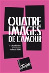 Quatre images de l'amour - Théâtre de la Tempête - Cartoucherie