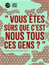 Vous êtes sûrs que c'est nous tous ces gens ? - Atypik Théâtre