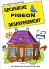 Recherche pigeon désespérément - La Boite à Rire