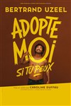 Bertrand Uzeel dans Adopte-moi si tu peux - Agora