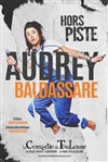 Audrey Baldassare dans Hors piste - La Comédie de Toulouse