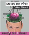 Fabien Olicard dans Mots de Tête - Comédie des 3 Bornes