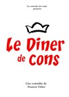 Le dîner de cons - La Comédie des Suds