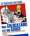 Mon colocataire est une garce - Théâtre Victoire