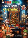 Le Père-Noël perd son costume - La comédie de Marseille (anciennement Le Quai du Rire)